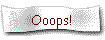 Ooops!