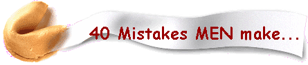 40 Mistakes MEN make...