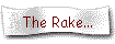 The Rake...