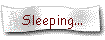 Sleeping...
