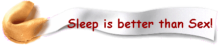 Sleep is better than Sex!